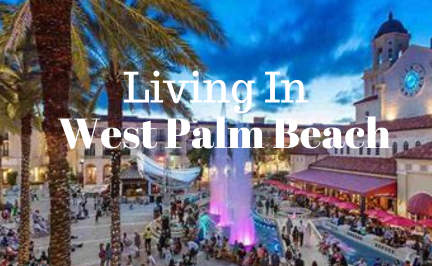 Living In West Palm Beach - Cenege Real Estate Group