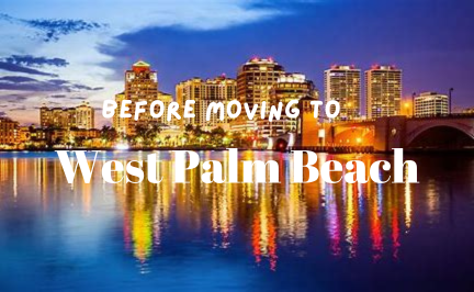Before Moving to West Palm Beach - Cenege Real Estate Group