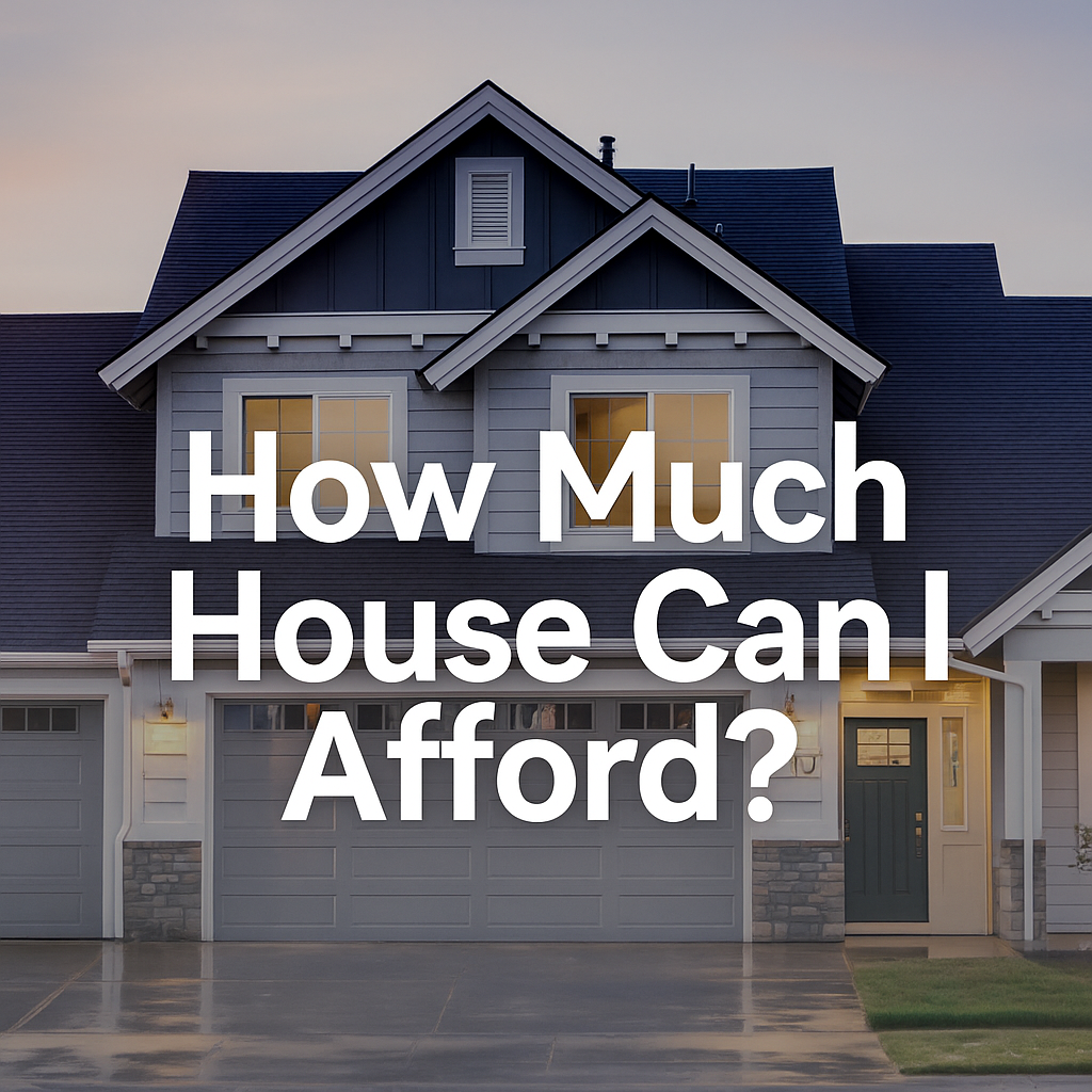 How Much House Can I Afford?